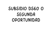 subsidio ds60 o segunda oportunidad